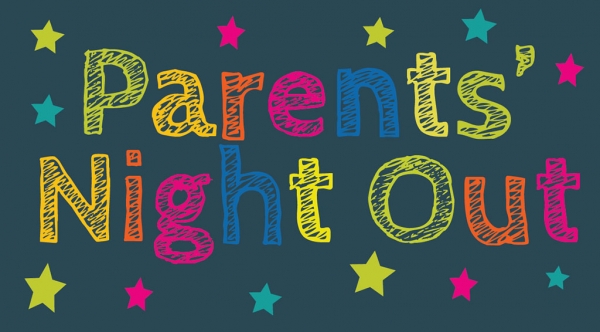 Friday, September 13, 5:30 - 9:00 p.m. : Parent's Night Out!