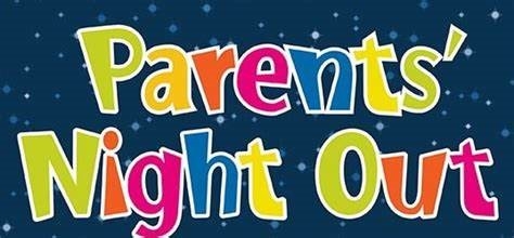 Friday, October 6th 5:30pm-9pm: ​Parents Night Out Register Now!